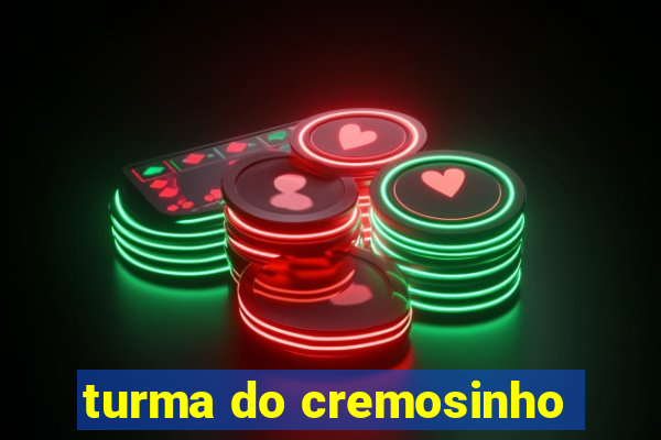 turma do cremosinho